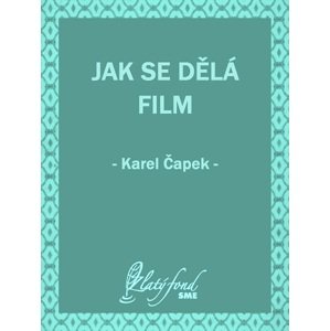 Jak se dělá film -  Karel Čapek