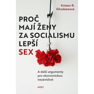 Proč mají ženy za socialismu lepší sex -  Kristen R. Ghodseeová
