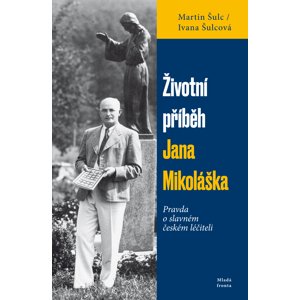 Životní příběh Jana Mikoláška -  Martin Šulc