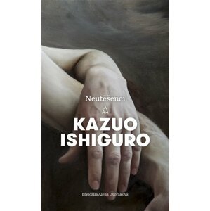 Neutěšenci -  Kazuo Ishiguro