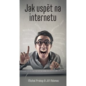 Jak uspět na internetu -  Michal Prokop