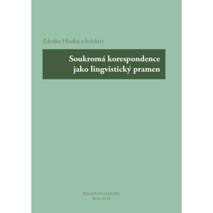 Soukromá korespondence jako lingvistický pramen -  Dana Hlaváčková