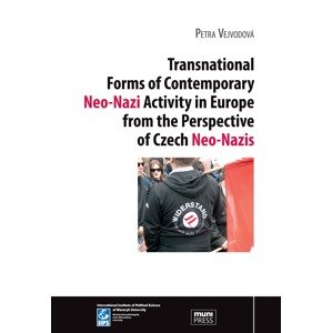 Transnational Forms of Contemporary Neo-Nazi Activity in Europe from the Perspective of Czech Neo-Nazis -  Petra Vejvodová