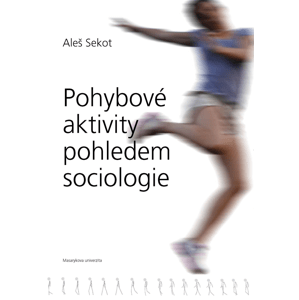 Pohybové aktivity pohledem sociologie -  Aleš Sekot