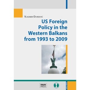 US Foreign Policy in the Western Balkans from 1993 to 2009 -  Vladimir Đorđević