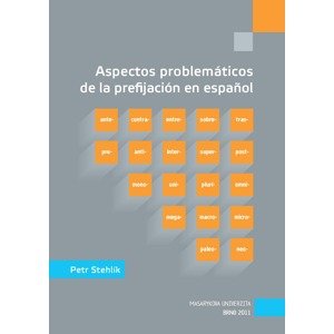 Aspectos problemáticos de la prefijación en español -  Petr Stehlík