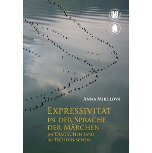 Expressivität in der Sprache der Märchen im Deutschen und im Tschechischen -  Anna Mikulová
