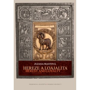 Hereze a loajalita. Heresy and Loyalty -  Zuzana Frantová