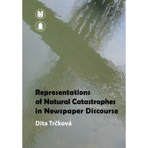 Representations of Natural Catastrophes in Newspaper Discourse -  Dita Trčková
