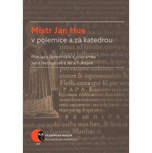 Mistr Jan Hus v polemice a za katedrou -  Jana Nechutová