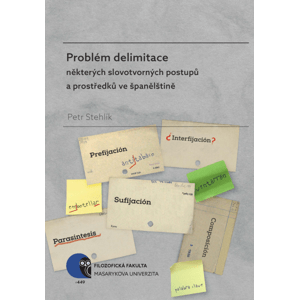 Problém delimitace některých slovotvorných postupů a prostředků ve španělštině -  Petr Stehlík