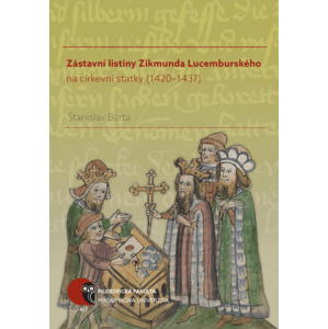 Zástavní listiny Zikmunda Lucemburského na církevní statky (1420–1437) -  Stanislav Bárta