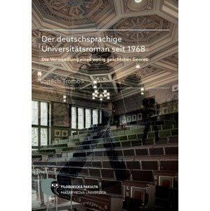 Der deutschsprachige Universitätsroman seit 1968 -  Vojtěch Trombik