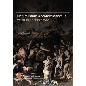 Naturalismus a protekcionismus ve studiu náboženství -  Juraj Franek