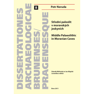 Střední paleolit v moravských jeskyních. Middle Palaeolithic in Moravian Caves -  Petr Neruda