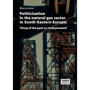 Politicization in the Natural Gas Sector in South-Eastern Europe: Thing of the Past or Vivid Present? -  Martin Jirušek