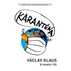 Karanténa -  Václav Klaus a kolektiv IVK