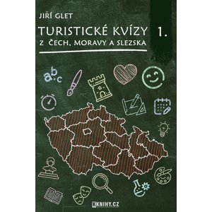 Turistické kvízy z Čech, Moravy a Slezska I. -  Jiří Glet