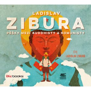 Pěšky mezi buddhisty a komunisty -  Ladislav Zibura