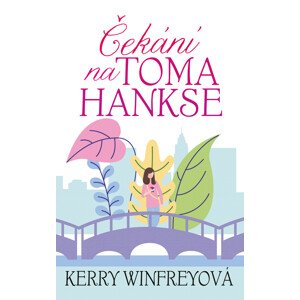 Čekání na Toma Hankse -  Kerry Winfrey