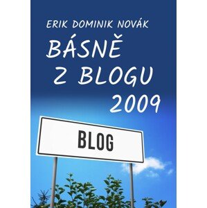 Básně z Blogu 2009 -  Erik Dominik Novák