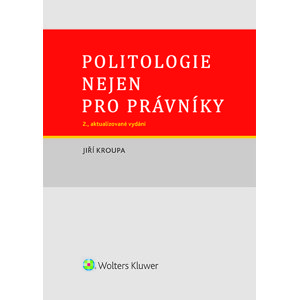 Politologie nejen pro právníky - 2., aktualizované vydání -  Jiří Kroupa