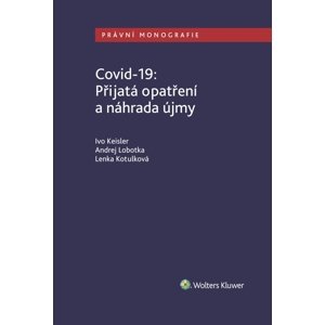 Covid-19: Přijatá opatření a náhrada újmy -  Kolektiv autorů