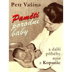 Paměti porodní báby a další příběhy nejen z Kopanic -  Petr Vašina