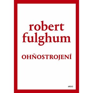 Ohňostrojení -  Robert Fulghum