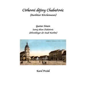 Církevní dějiny Chabařovic -  Karel Prošek