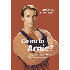 Co na to Arnie? -  Arnold Schwarzenegger