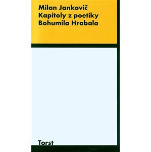 Kapitoly z poetiky B.Hrabala -  Milan Jankovič