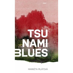Tsunami blues -  Markéta Pilátová