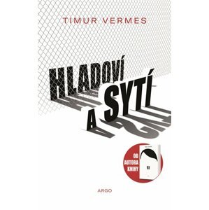 Hladoví a sytí -  Timur Vermes
