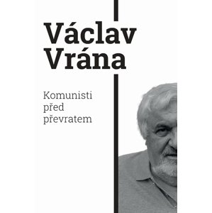 Komunisti před převratem -  Václav Vrána
