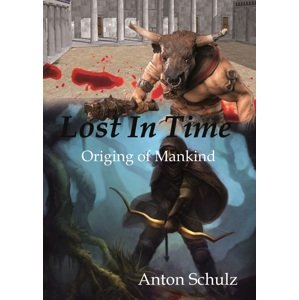 Lost in time: Origin of Mankind -  Anton Schulz