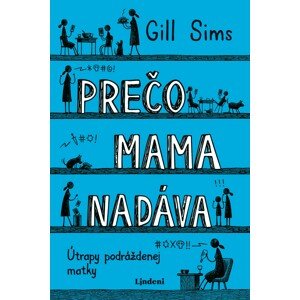 Prečo mama nadáva -  Gill Sims