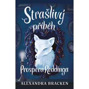 Strašlivý příběh Prospera Reddinga -  Alexandra Bracken