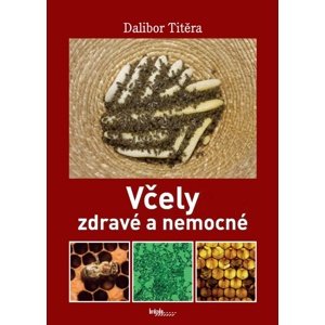 Včely zdravé a nemocné -  Dalibor Titěra