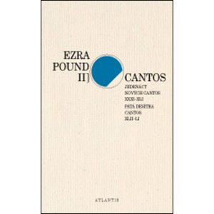 Cantos Jedenáct nových Cantos XXXI-XLI. Pátá desítka Cantos XLII-LI -  Ezra Pound
