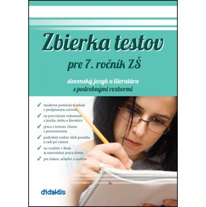 Zbierka testov pre 7. ročník ZŠ slovenský jazyk a literatúra s podrobnými rozbor -  Renáta Lukačková