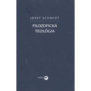 Filozofická teológia -  Josef Schmidt