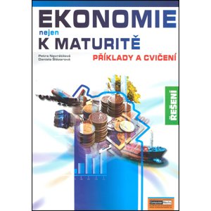 Ekonomie nejen k maturitě Příklady a cvičení Řešení -  Ing. Jaroslav Zlámal