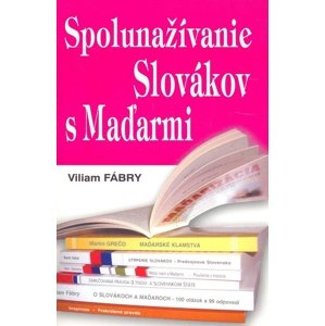 Spolunažívanie Slovákov s Maďarmi -  Viliam Fábry