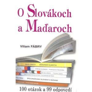 O Slovákoch a Maďaroch -  Viliam Fábry
