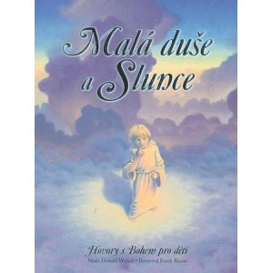 Malá duše a Slunce -  Neale Donald Walsch