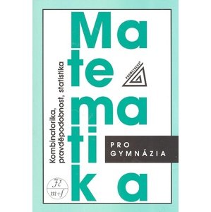Matematika pro gymnázia Kombinatorika, pravděpodobnost, statistika -  Václav Dupač