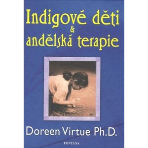 Indigové děti & andělská terapie -  Doreen Virtue Ph.D
