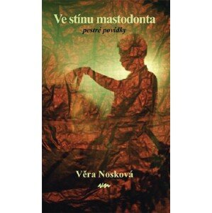 Ve stínu mastodonta -  Věra Nosková