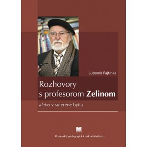 Rozhovory s profesorom Zelinom -  Ľubomír Pajtinka